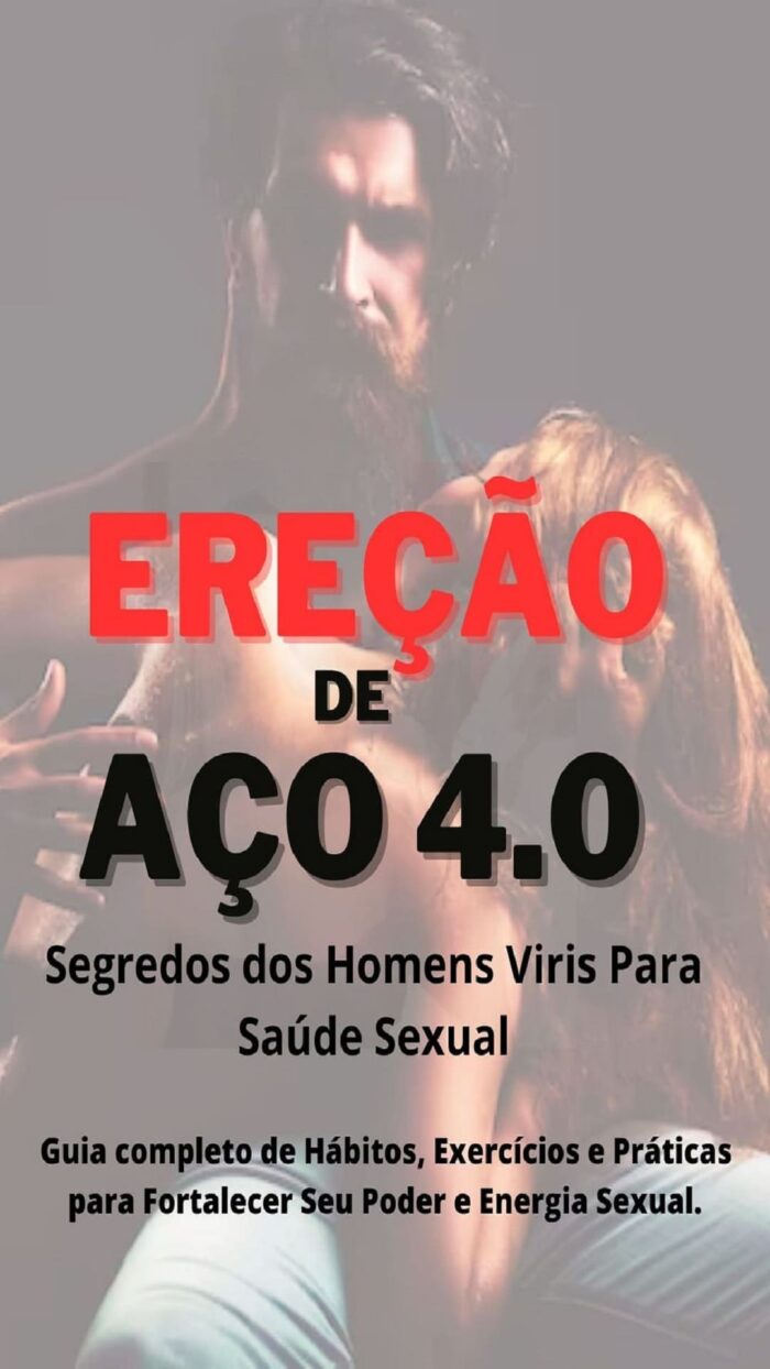 erecao-de-aco-4-0-segredos-dos-homens-viris-para-saude-sexual-soutipoa